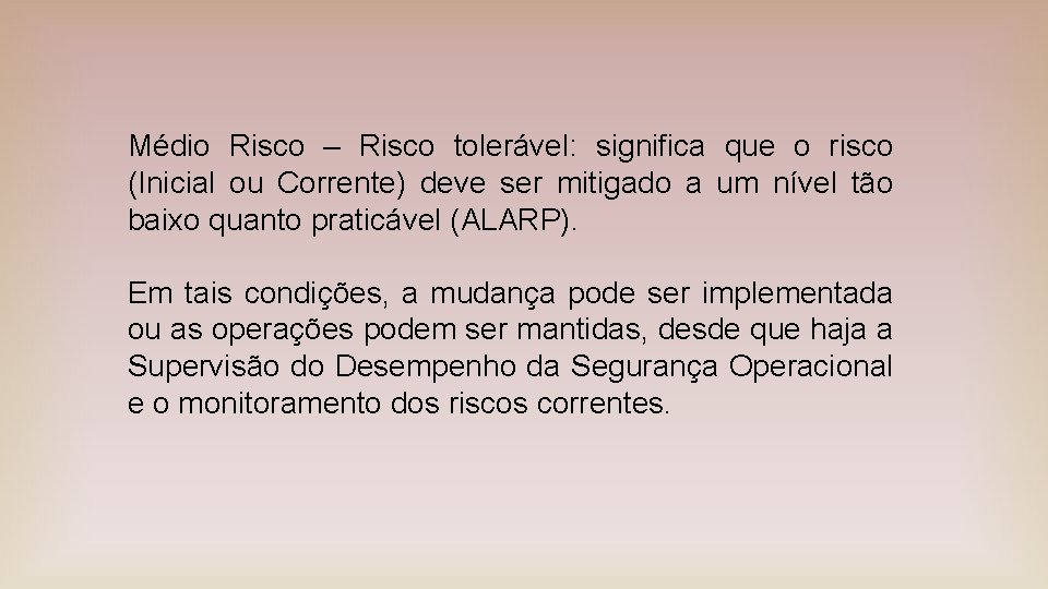 Médio Risco – Risco tolerável: significa que o risco (Inicial ou Corrente) deve ser