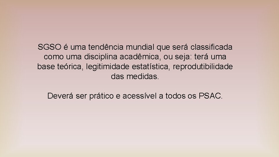 SGSO é uma tendência mundial que será classificada como uma disciplina acadêmica, ou seja: