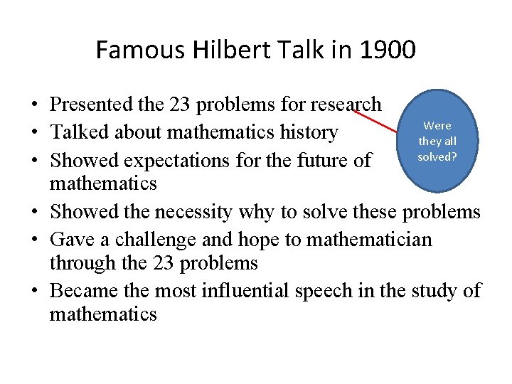 Famous Hilbert Talk in 1900 • Presented the 23 problems for research Were •