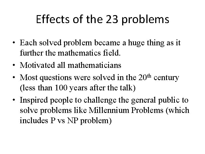 Effects of the 23 problems • Each solved problem became a huge thing as