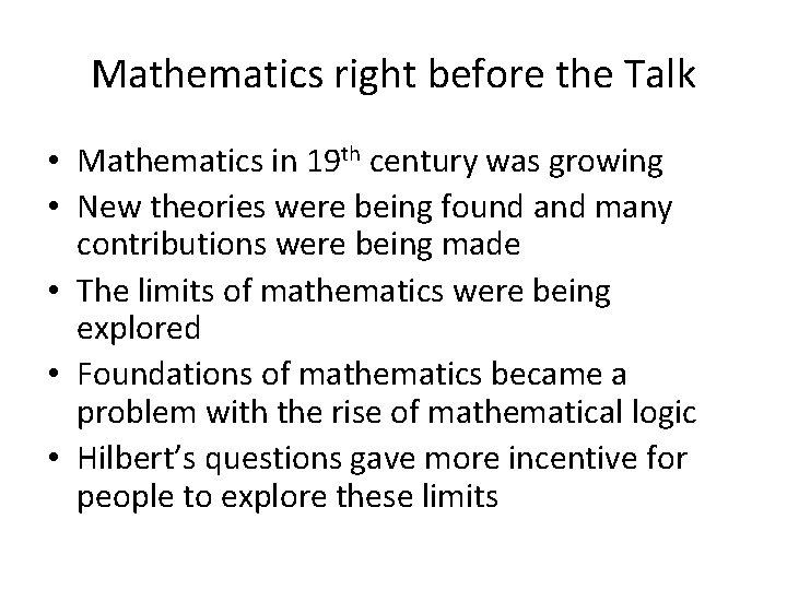 Mathematics right before the Talk • Mathematics in 19 th century was growing •