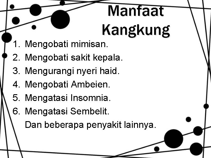 1. 2. 3. 4. 5. 6. Manfaat Kangkung Mengobati mimisan. Mengobati sakit kepala. Mengurangi 1. 2. 3. 4. 5. 6. Manfaat Kangkung Mengobati mimisan. Mengobati sakit kepala. Mengurangi
