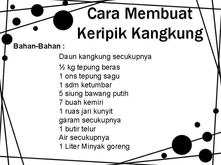 Cara Membuat Keripik Kangkung Bahan-Bahan : Daun kangkung secukupnya ½ kg tepung beras 1 Cara Membuat Keripik Kangkung Bahan-Bahan : Daun kangkung secukupnya ½ kg tepung beras 1