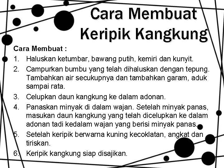 Cara Membuat Keripik Kangkung Cara Membuat : 1. Haluskan ketumbar, bawang putih, kemiri dan Cara Membuat Keripik Kangkung Cara Membuat : 1. Haluskan ketumbar, bawang putih, kemiri dan