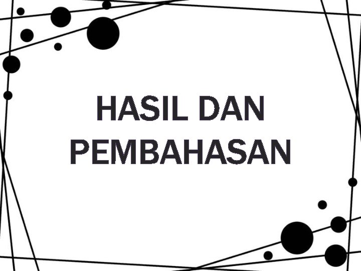 HASIL DAN PEMBAHASAN HASIL DAN PEMBAHASAN
