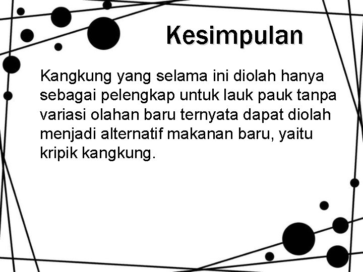 Kesimpulan Kangkung yang selama ini diolah hanya sebagai pelengkap untuk lauk pauk tanpa variasi Kesimpulan Kangkung yang selama ini diolah hanya sebagai pelengkap untuk lauk pauk tanpa variasi