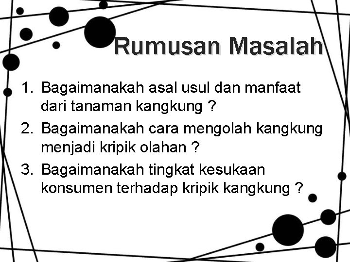 Rumusan Masalah 1. Bagaimanakah asal usul dan manfaat dari tanaman kangkung ? 2. Bagaimanakah Rumusan Masalah 1. Bagaimanakah asal usul dan manfaat dari tanaman kangkung ? 2. Bagaimanakah