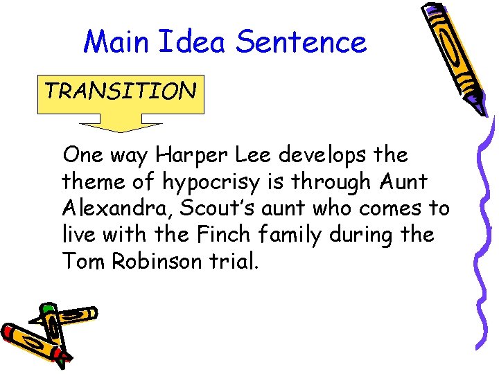 Main Idea Sentence TRANSITION One way Harper Lee develops theme of hypocrisy is through