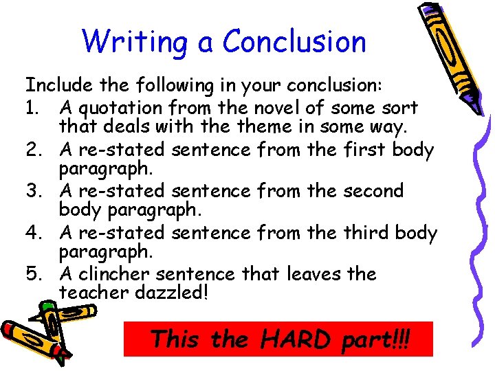 Writing a Conclusion Include the following in your conclusion: 1. A quotation from the