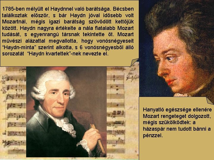 Tanítványokat is fogadott, növendéke volt többek között 1785 -ben mélyült el Haydnnel való barátsága.