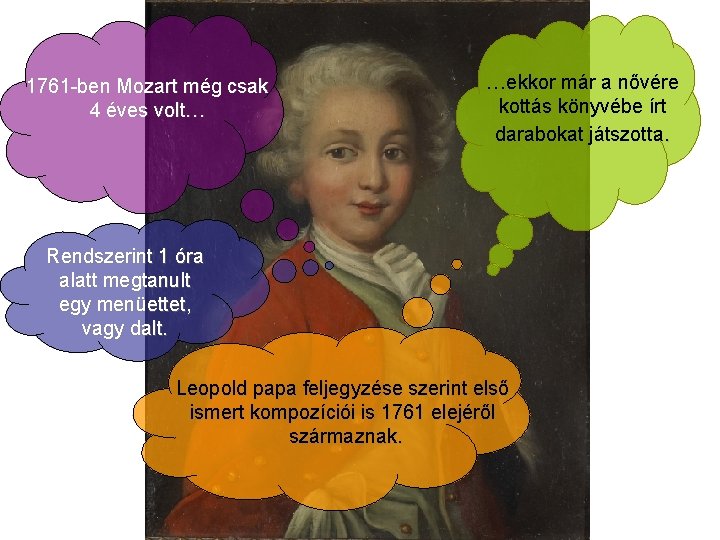 1761 -ben Mozart még csak 4 éves volt… …ekkor már a nővére kottás könyvébe