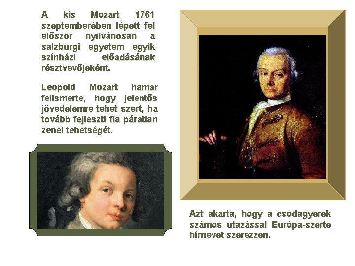 A kis Mozart 1761 szeptemberében lépett fel először nyilvánosan a salzburgi egyetem egyik színházi