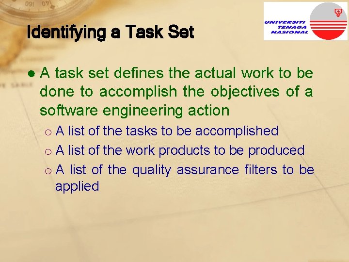Identifying a Task Set ● A task set defines the actual work to be
