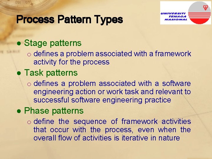 Process Pattern Types ● Stage patterns o defines a problem associated with a framework