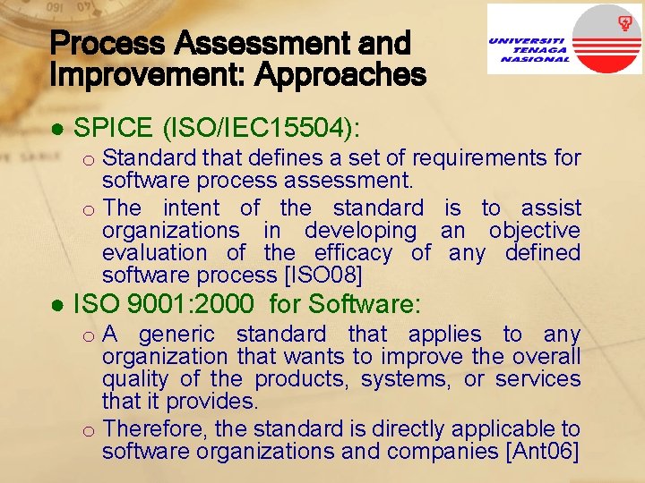 Process Assessment and Improvement: Approaches ● SPICE (ISO/IEC 15504): o Standard that defines a