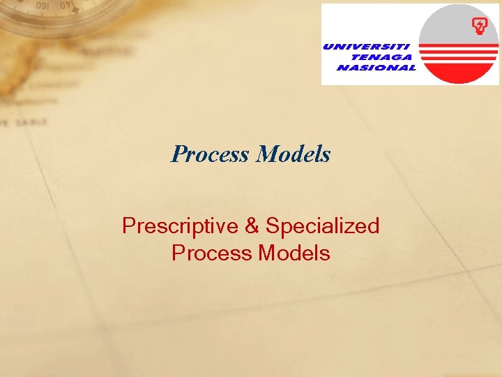 Process Models Prescriptive & Specialized Process Models 
