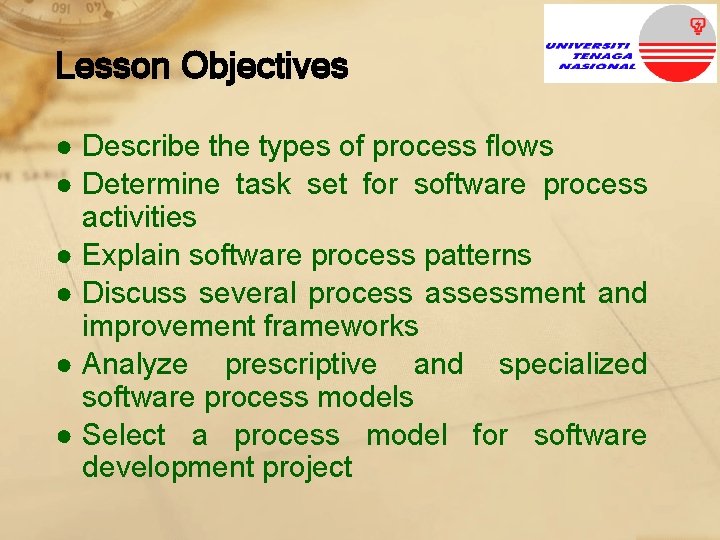 Lesson Objectives ● Describe the types of process flows ● Determine task set for