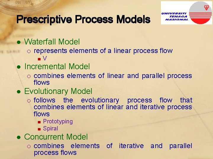 Prescriptive Process Models ● Waterfall Model o represents elements of a linear process flow
