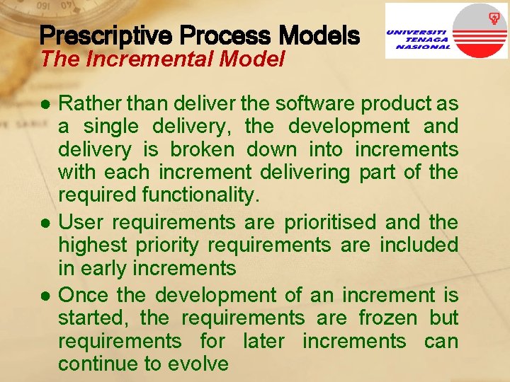 Prescriptive Process Models The Incremental Model ● Rather than deliver the software product as