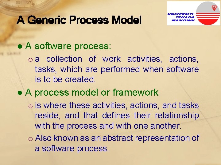 A Generic Process Model ● A software process: o a collection of work activities,