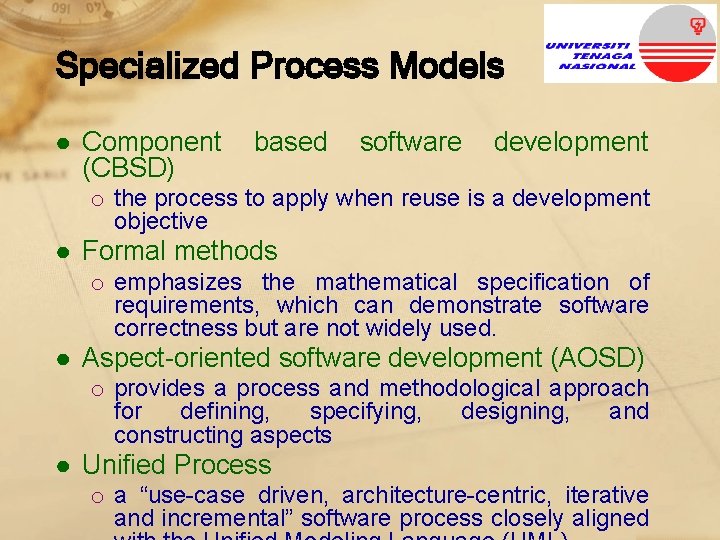 Specialized Process Models ● Component (CBSD) based software development o the process to apply