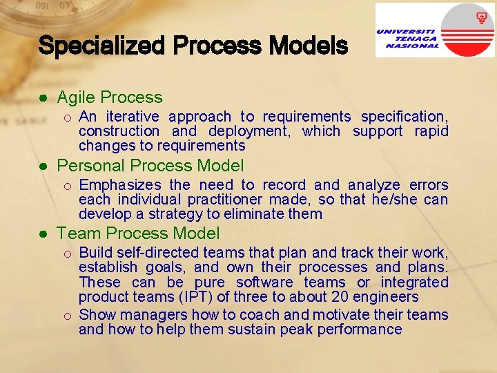 Specialized Process Models ● Agile Process o An iterative approach to requirements specification, construction