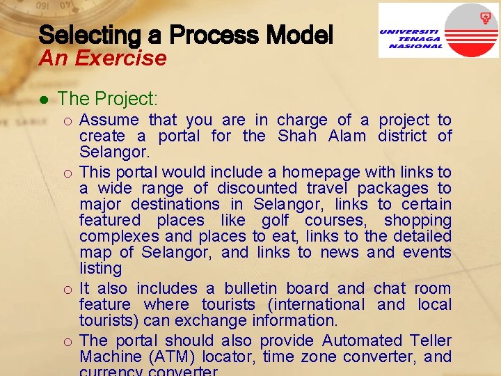 Selecting a Process Model An Exercise ● The Project: o Assume that you are