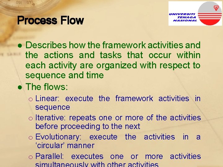Process Flow ● Describes how the framework activities and the actions and tasks that