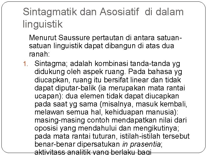 Sintagmatik dan Asosiatif di dalam linguistik Menurut Saussure pertautan di antara satuan linguistik dapat