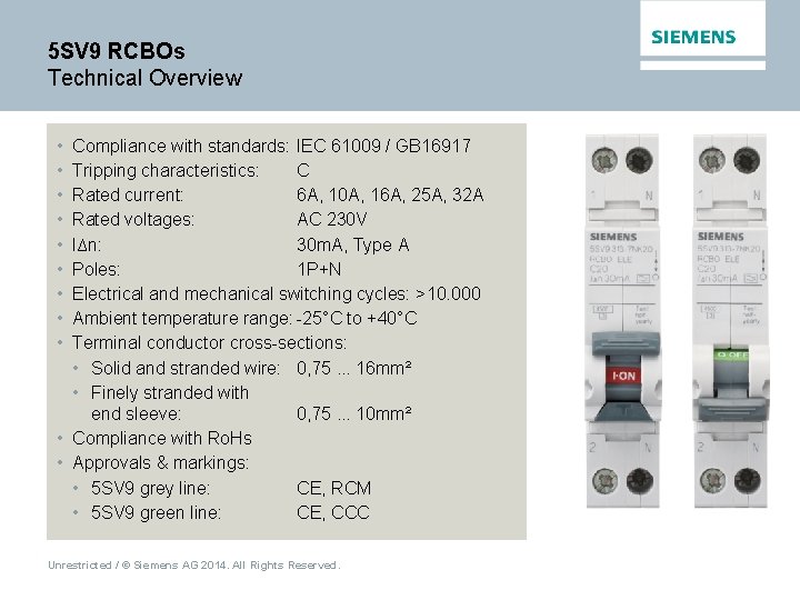 5 SV 9 RCBOs Technical Overview • • • Compliance with standards: IEC 61009