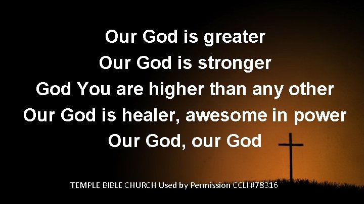 Our God is greater Our God is stronger God You are higher than any