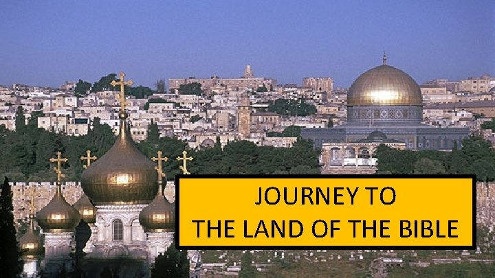 Israel with desalvo JOURNEY TO THE LAND OF THE BIBLE 