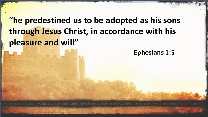 “he predestined us to be adopted as his sons through Jesus Christ, in accordance