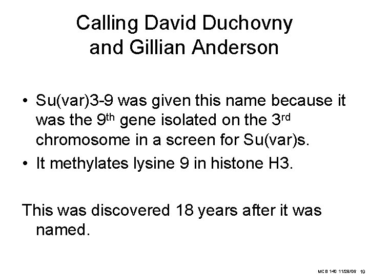 Calling David Duchovny and Gillian Anderson • Su(var)3 -9 was given this name because