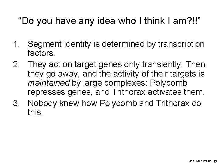 “Do you have any idea who I think I am? !!” 1. Segment identity