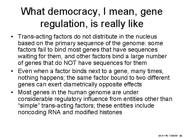 What democracy, I mean, gene regulation, is really like • Trans-acting factors do not