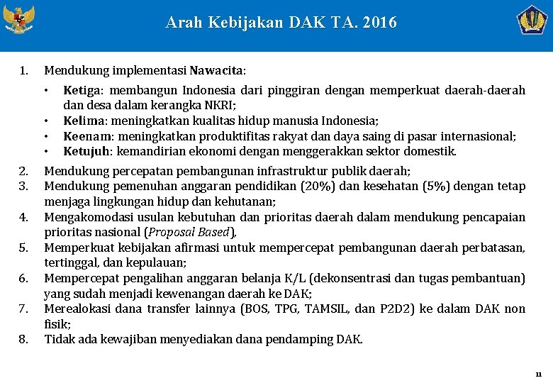 Arah Kebijakan DAK TA. 2016 1. Mendukung implementasi Nawacita: • 2. 3. 4. 5.