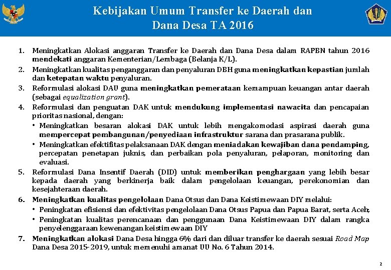 Kebijakan Umum Transfer ke Daerah dan Dana Desa TA 2016 1. Meningkatkan Alokasi anggaran