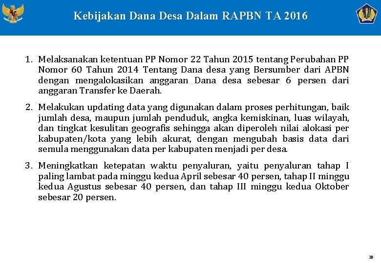 Kebijakan Dana Desa Dalam RAPBN TA 2016 1. Melaksanakan ketentuan PP Nomor 22 Tahun