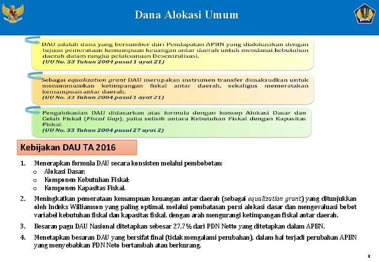 Dana Alokasi Umum Kebijakan DAU TA 2016 1. Menerapkan formula DAU secara konsisten melalui