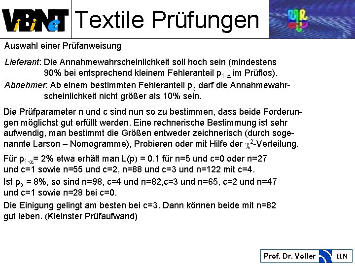 Textile Prüfungen Auswahl einer Prüfanweisung Lieferant: Die Annahmewahrscheinlichkeit soll hoch sein (mindestens 90% bei