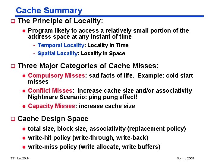 Cache Summary q The Principle of Locality: l Program likely to access a relatively