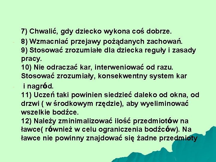 - - 7) Chwalić, gdy dziecko wykona coś dobrze. 8) Wzmacniać przejawy pożądanych zachowań.