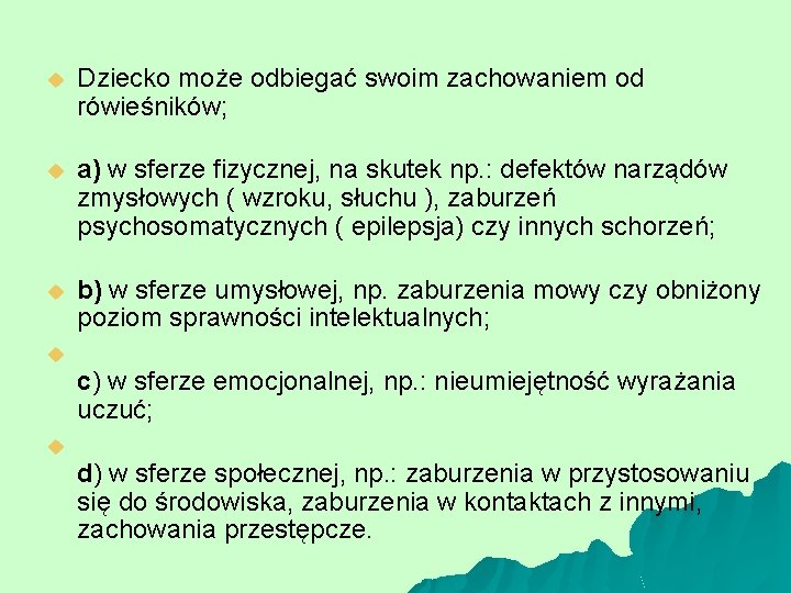 u Dziecko może odbiegać swoim zachowaniem od rówieśników; u a) w sferze fizycznej, na