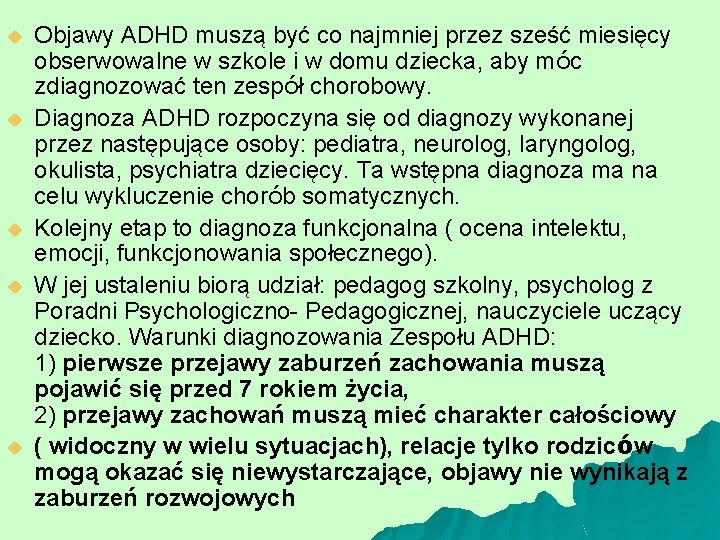 u u u Objawy ADHD muszą być co najmniej przez sześć miesięcy obserwowalne w