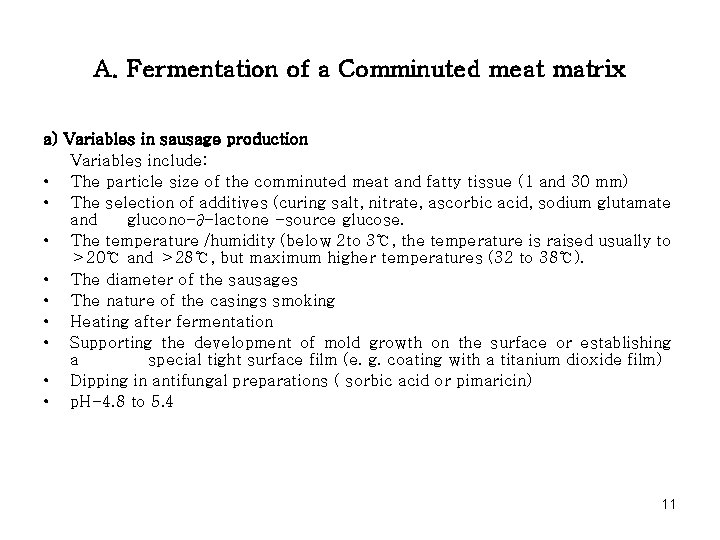 A. Fermentation of a Comminuted meat matrix a) Variables in sausage production Variables include: