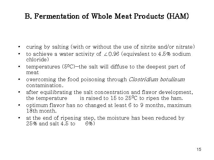 B. Fermentation of Whole Meat Products (HAM) • • curing by salting (with or