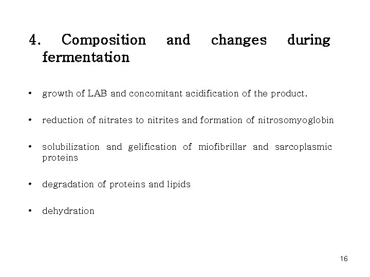 4. Composition fermentation and changes during • growth of LAB and concomitant acidification of