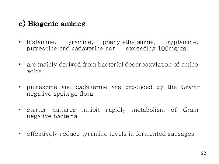 e) Biogenic amines • histamine, tyramine, phenylethylamine, tryptamine, putrescine and cadaverine not exceeding 100