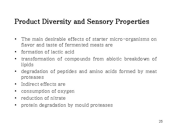 Product Diversity and Sensory Properties • The main desirable effects of starter micro-organisms on